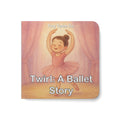 Board Book — "Twirl: A Ballet Story" Children’s Early Reader